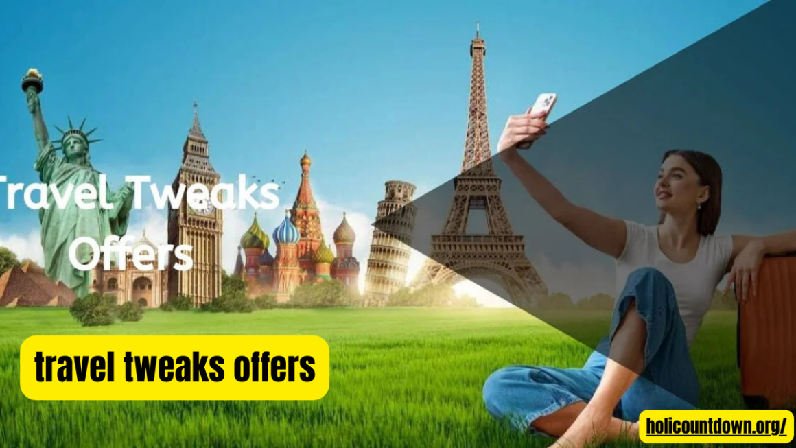 Travel Tweaks Offers: Unlocking the Best Travel Hacks and Deals